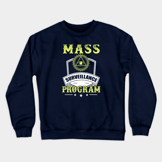 Mass Surveillance Program - Satire NSA Gift Crewneck Sweatshirt by ThePowerElite